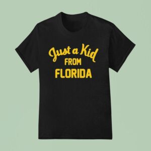 Just A Kid From Florida T Shirt