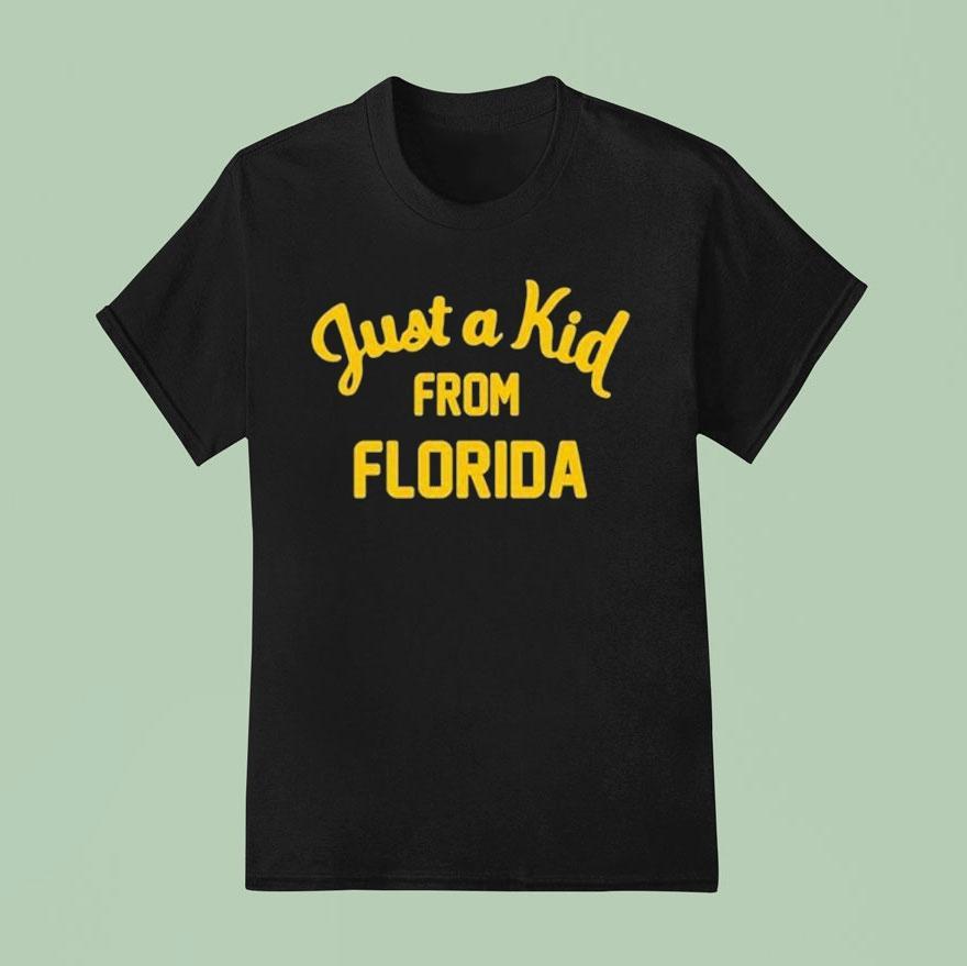 Just A Kid From Florida T Shirt