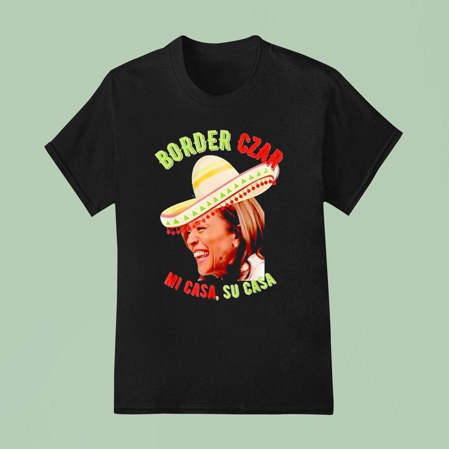  Kamala Border Czar Mi Casa Su Casa T Shirt
