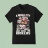 Kansas City Chiefs Classic Here Come The Huskers Kickoff In Kc Go Big Red T Shirt