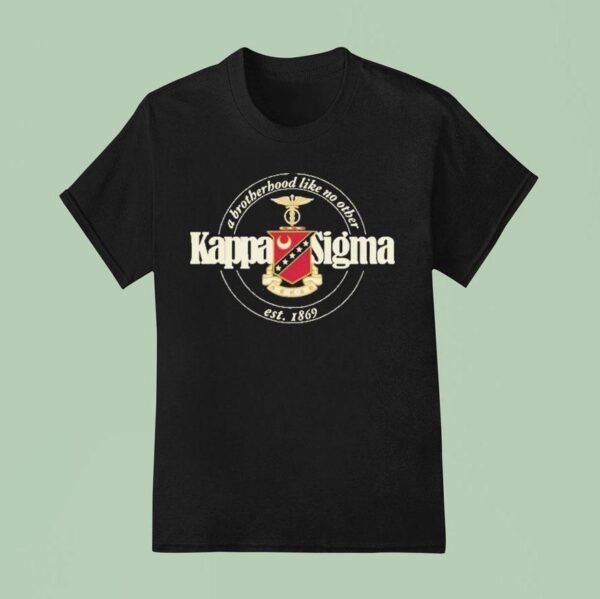 Kappa Sigma Brotherhood Like No Other Est T Shirt