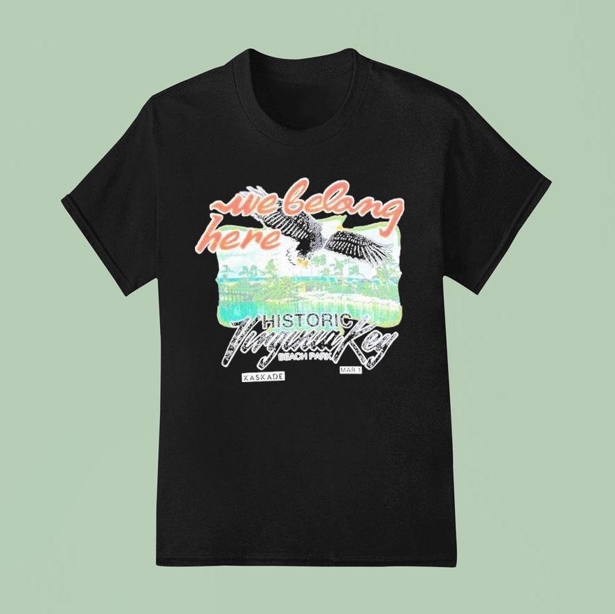 Kaskade History Virginia Key Beach Park Mar We Belong Here T Shirt