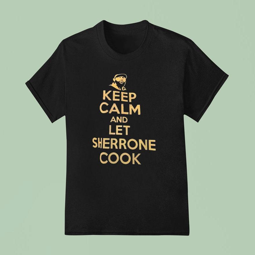 Keep Calm And Let Sherrone Cook T Shirt