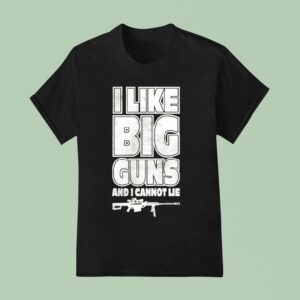 Kentucky Ballistics I Like Big Guns And I Cannot Lie T Shirt