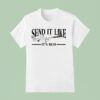 Kentucky Ballistics Send It Like It S T Shirt