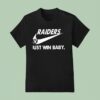 Las Vegas Raiders Just Win Baby Logo Mashup T Shirt