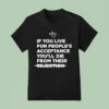 Lecrae If You Live For People S Acceptance You Ll Die From Their Rejection T Shirt