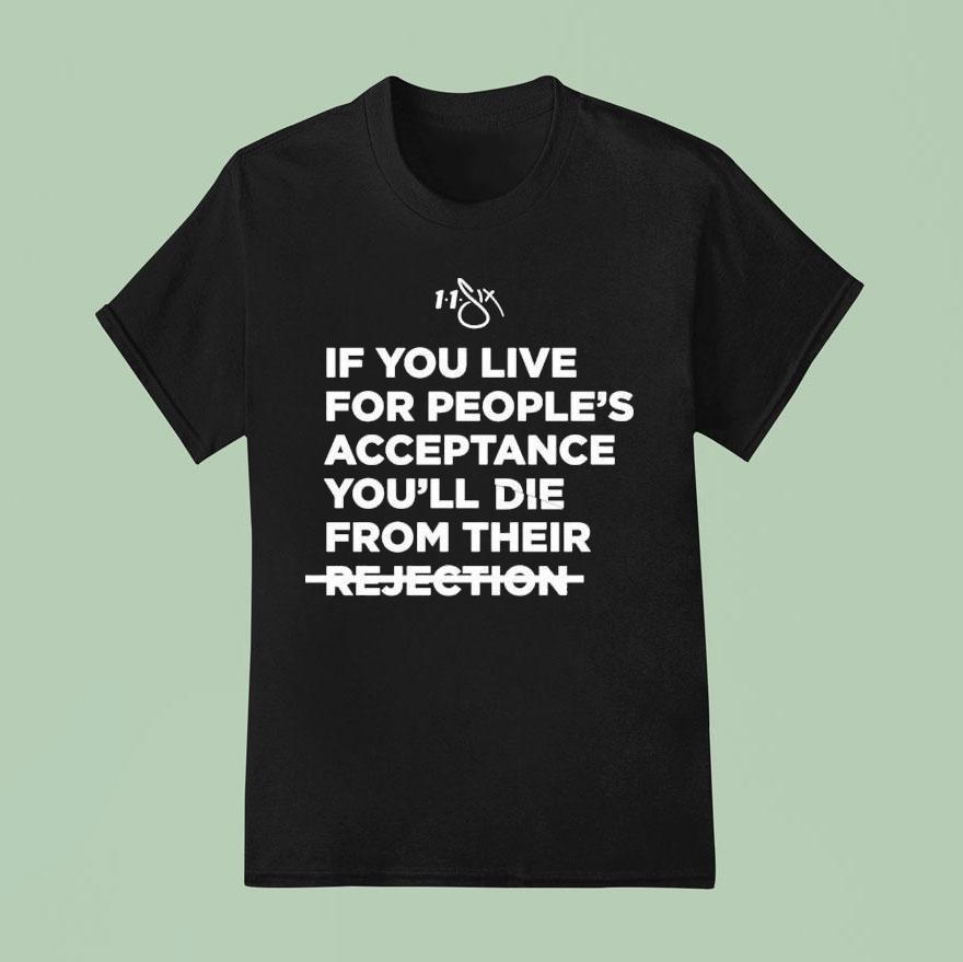 Lecrae If You Live For People S Acceptance You Ll Die From Their Rejection T Shirt