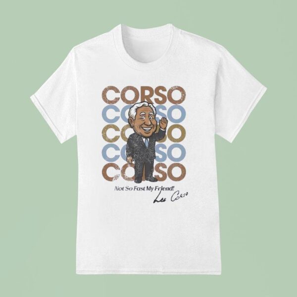 Lee Corso Not So Fast My Friend Signature T Shirt