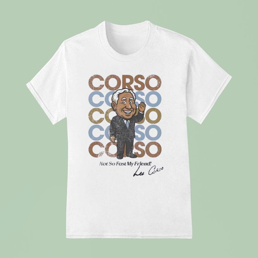 Lee Corso Not So Fast My Friend Signature T Shirt