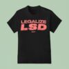 Legalize Lsd Satisfy Long Slow Distance T Shirt