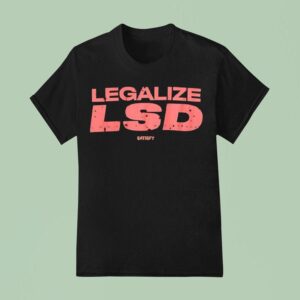 Legalize Lsd Satisfy Long Slow Distance T Shirt