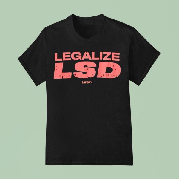 Legalize Lsd Satisfy Long Slow Distance T Shirt