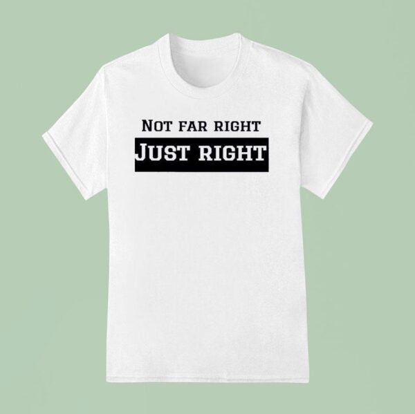 Leilani Dowding Wearing Not Far Right Just Righ T Shirt
