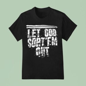 Let God Sort Em Ou T Shirt