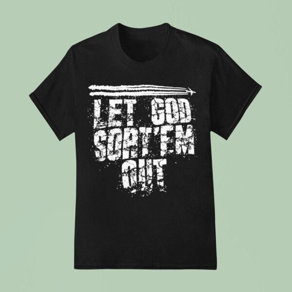 Let God Sort Em Ou T Shirt