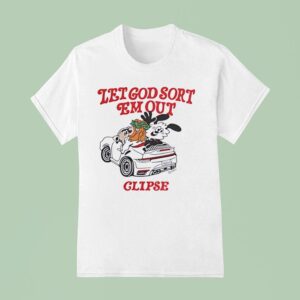 Let God Sort Em Out Clipse T Shirt