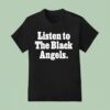 Listen To The Black Angels T Shirt
