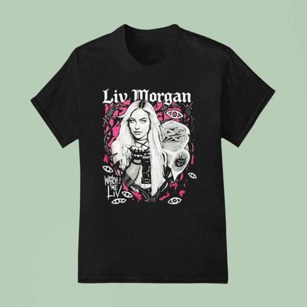 Liv Morgan Watch Me Liv Wwe Graphic T Shirt