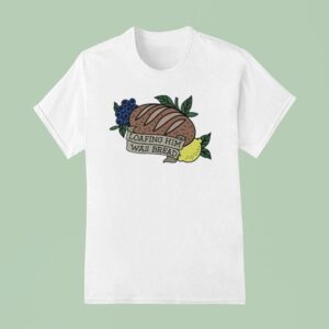 Loafing Him Was Bread T Shirt