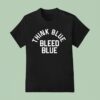 Los Angeles Dodgers Think Blue Bleed Blue T Shirt