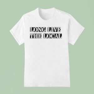 Louis Dunford Long Live The Local T Shirt