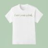 Love Your Mind T Shirt