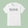 Macintosh The Features Of Windows Since T Shirt
