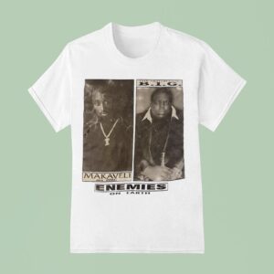 Makaveli Aka Pac X The Notorious Big Enemies On Earth T Shirt