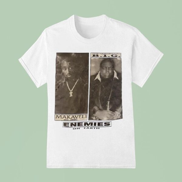 Makaveli Aka Pac X The Notorious Big Enemies On Earth T Shirt