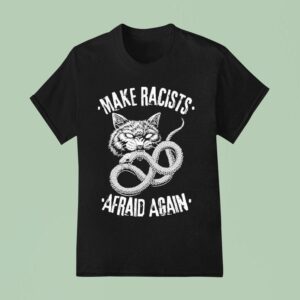 Make Racists Afraid Again Cat Snake T Shirt