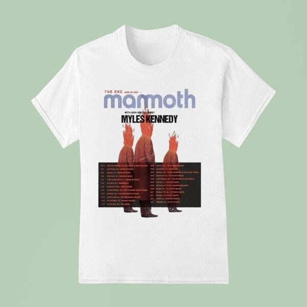 Mammoth The End Us Tour Dates With Very Special Guest Myles Kennedy T Shirt