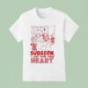 Mario Hoops Operating Room Call Me The Surgeon I Just Took Your Hear T Shirt