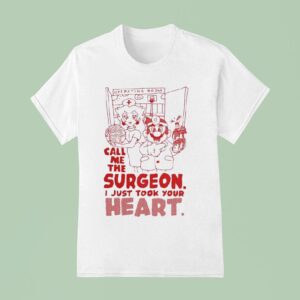 Mario Hoops Operating Room Call Me The Surgeon I Just Took Your Hear T Shirt