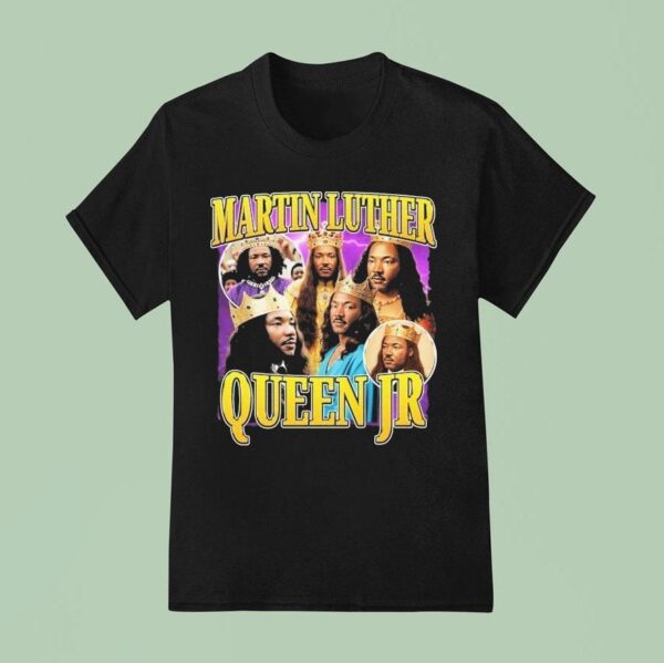 Martin Luther Queen Jr King T Shirt
