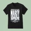 Marty Supreme Dream Big A Josh Safdie Movie Starring Timothe Chalamet Released On This Christmas T Shirt