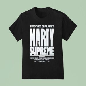 Marty Supreme Dream Big A Josh Safdie Movie Starring Timothe Chalamet Released On This Christmas T Shirt