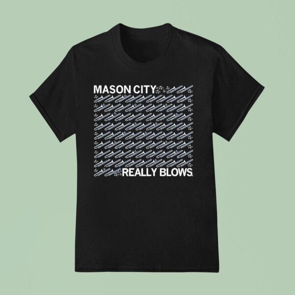 Mason City Really Blows T Shirt