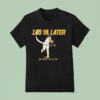 Mason Miller Ya Later San Diego T Shirt