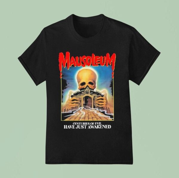 Mausoleum Centuries Of Evil Have Just Awakened T Shirt