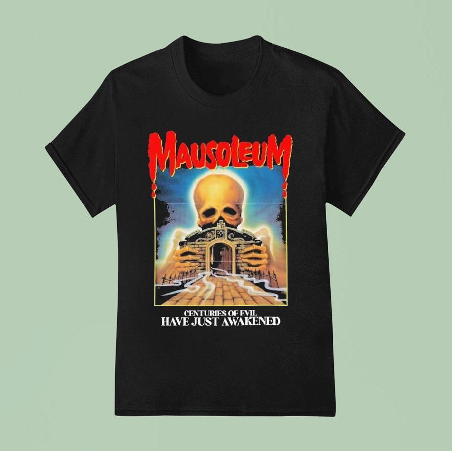 Mausoleum Centuries Of Evil Have Just Awakened T Shirt