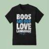 Max Kepler Boos Are Our Love Language T Shirt