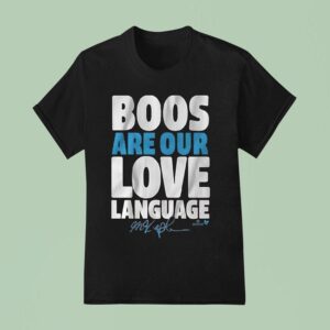 Max Kepler Boos Are Our Love Language T Shirt