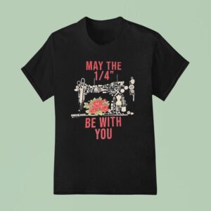 May The Be With You T Shirt