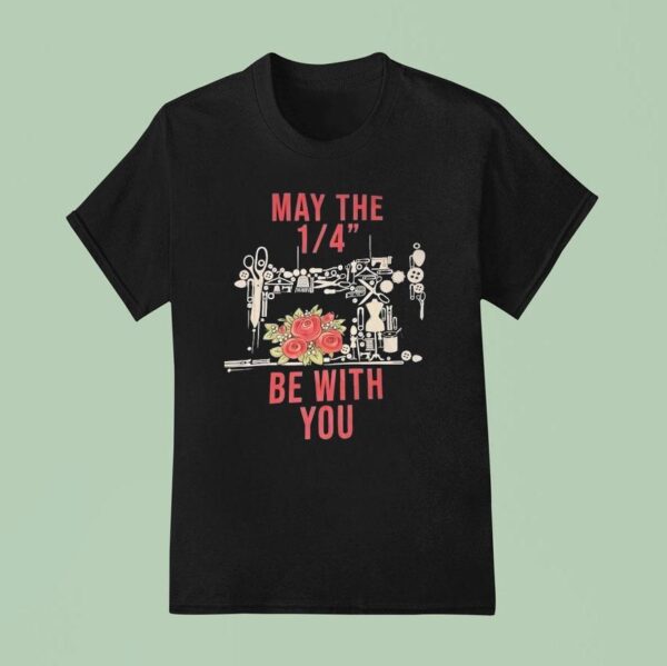May The Be With You T Shirt
