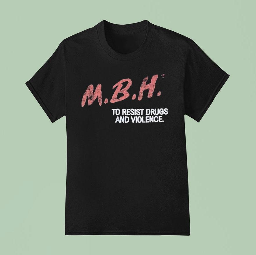 Mbh To Resist Drugs And Violence T Shirt