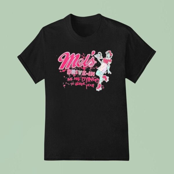 Mel S Drive In We Are Dying To Serve You T Shirt