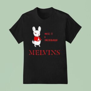 Melvins Everybody Loves Sausages Make It A Cheeseburger T Shirt