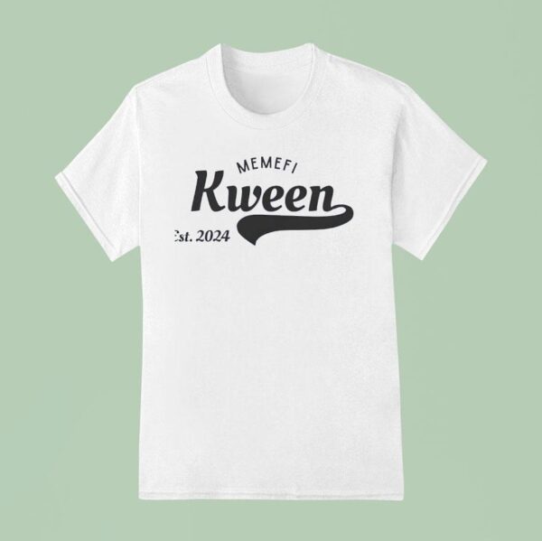 Memefi Kween Est T Shirt