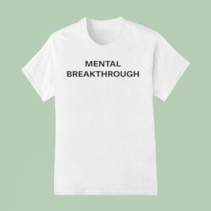 Mental Breakthrough T Shirt